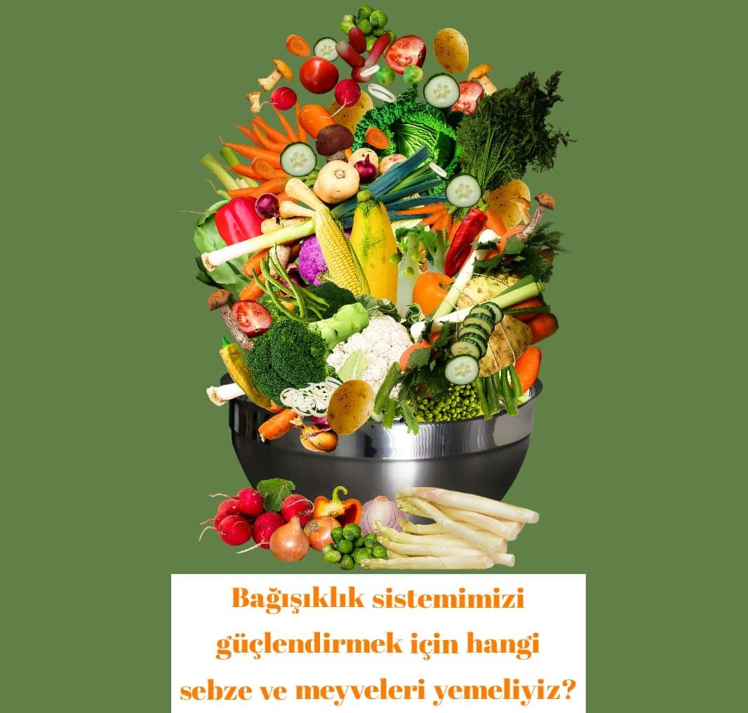 Bağışıklık Sistemimizi Sebzeler ve Meyvelerle Koruyalım?
