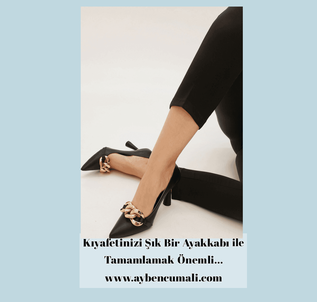 Kıyafetinizi Şık Bir Ayakkabı ile Tamamlamak Önemli…