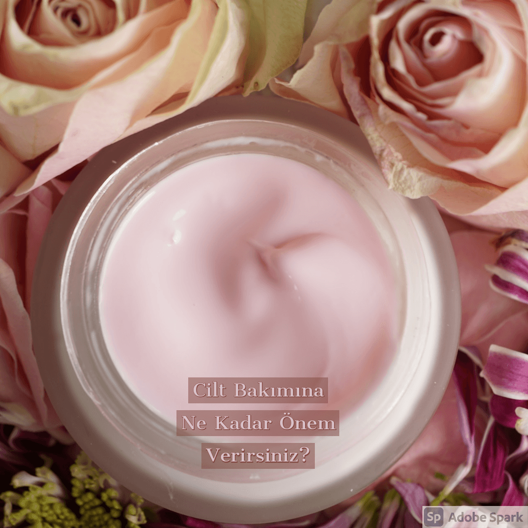 Cilt Bakımına Ne Kadar Önem Verirsiniz?